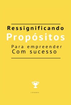 ressignificando propositos para empreender com sucesso (ebook)-evandro lopes j.-9786500727531