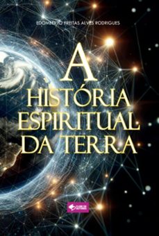 a historia espiritual da terra (ebook)-edomberto freitas alves rodrigues-9786501049731