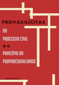 provas ilicitas no processo civil e o principio da proporcionalidade (ebook)-andrea volcov-9786501119731