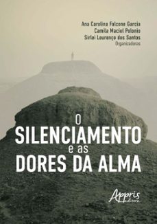 o silenciamento e as dores da alma (ebook)-ana carolina falcone garcia-camila maciel polonio-sirlei lourenço dos santos-9786525082431