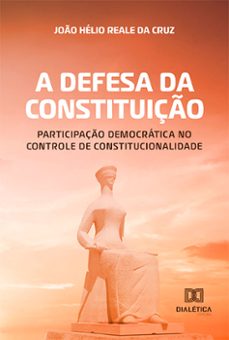 a defesa da constituiço (ebook)-joão hélio reale da cruz-9786525210131