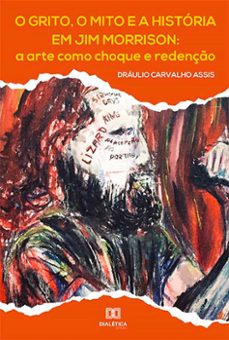o grito, o mito e a historia em jim morrison (ebook)-dráulio carvalho assis-9786525211831