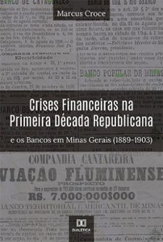 crises financeiras na primeira decada republicana e os bancos em minas gerais (1889-1903) (ebook)-marcus croce-9786525240831