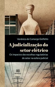 a judicializaço do setor eletrico (ebook)-veronica de camargo golfetto-9786525266831