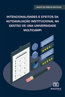 intencionalidades e efeitos da autoavaliaço institucional na gesto de uma universidade multicampi (ebook)-arlete de freitas botelho-9786525281131
