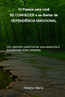 10 passos para voce se conhecer e se libertar da dependencia emocional (ebook)-helano mariz-9786526641231