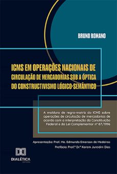 icms em operações nacionais de circulação de mercadorias sob a óptica do constructivismo lógico-semântico (ebook)-bruno romano-9786527018131