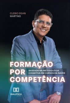 formaço por competencia baseada na metodologia cognitiva em cursos da saude (ebook)-clebio dean martins-ana cabanas-9786527059431