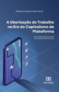 a uberizaço do trabalho na era do capitalismo de plataforma (ebook)-pollyanna sousa costa tôrres-9786527061731