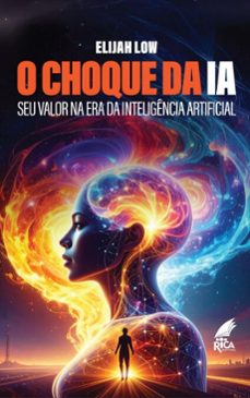 o choque da ia - seu valor na era da inteligencia artificial (ebook)-elijah low-9786553160231