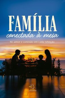 familia conectada a mesa (ebook)-antônia de miranda-carla amorim-carla pafiadache thomé-9786554961431