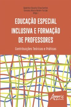 educaço especial inclusiva e formaço de professores: contribuiçes teoricas e praticas (ebook)-geandra claudia silva santos-giovana maria belem falcao-9786555232431
