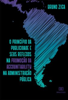 o principio da publicidade e seus reflexos na promoço da accountability na administraço publica (ebook)-bruno zica-9786558772231