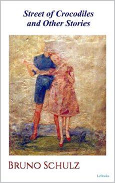 street of crocodiles and other stories - bruno schulz (ebook)-bruno schulz-9786558948131