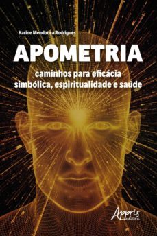 apometria: caminhos para eficácia simbólica, espiritualidade e saúde (ebook)-karine mendonça rodrigues-9786586034431