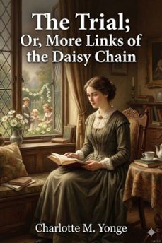 the trial; or, more links of the daisy chain (ebook)-charlotte m. yonge-9786726553631