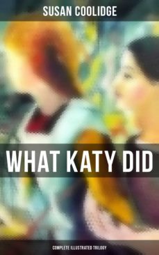 what katy did - complete illustrated trilogy (ebook)-susan coolidge-9788075834331