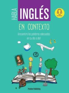 habla ingles en contexto  ¡encuentra las palabras adecuadas en tu dia a dia!-9788366384231