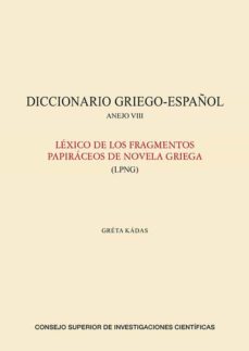 diccionario griego-español. anejo viii, lexico de los fragmentos papiraceos de la novela griega (lpng) (ebook)-greta kadas-9788400108731