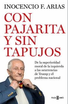 con pajarita y sin tapujos: de la superioridad moral de la izquierda al problema nacional-9788401022531