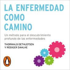 la enfermedad como camino (audiolibro)-thorwald dethlefsen-rudiger dahlke-9788401029431