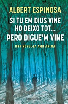 si tu em dius vine ho deixo tot... pero digue m vine-albert espinosa-9788401339431