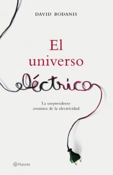 el universo electrico: la verdadera y sorprendente historia de la electricidad-david bodanis-9788408065531