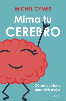 mima tu cerebro: como cuidarlo para vivir mejor-9788408177531
