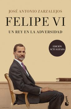 felipe vi. un rey en la adversidad-jose antonio zarzalejos-9788408252931