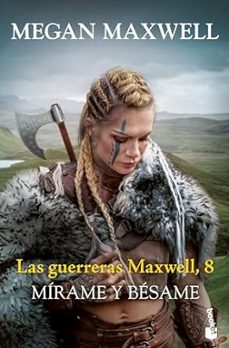las guerreras maxwell, 8: mírame y besame-megan maxwell-9788408288831