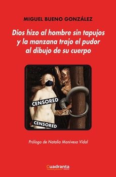 dios hizo al hombre sin tapujos y la manzana trajo el pudor al dibujo de su cuerpo-miguel bueno gonzalez-9788410125131
