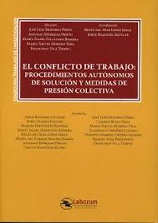 el conflicto de trabajo. procedimientos autonomos de solucion y medidas de presion colectiva-9788410262331