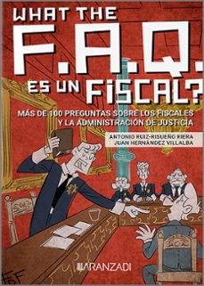 what the faq es un fiscal?. mas de 100 preguntas sobre los fiscales y la administracion-antonio ruiz risueño riera-9788410295131