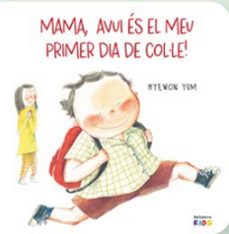 mama ¡avui és el meu primer dia de colle!-hyewon yum-9788410408531