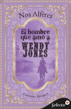 el hombre que amo a wendy jones (corazones salvajes 2) (ebook)-noa alferez-9788410441231