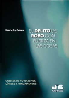 el delito de robo con fuerza en las cosas (ebook)-roberto cruz palmera-9788410448131