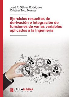 ejercicios resueltos de derivacion e integracion de funciones de varias variables aplicados a la ingenieria-jose f. galvez rodriguez-9788410458031