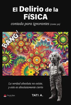 el delirio de la fisica-tati a.-9788410828131