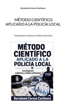 método científico aplicado a la policía local-bartolome cerezo cachinero-9788410929531