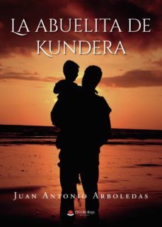 la abuelita de kundera-juan antonio arboledas-9788411112031