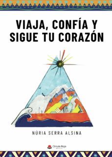 viaja, confia y sigue tu corazon-nuria serra alsina-9788411152631