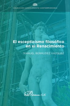 el escepticismo filosofico en el renacimiento. (ebook)-manuel bermúdez vázquez-9788411227131