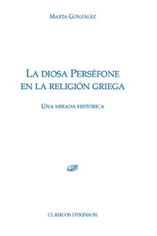 la diosa persefone en la religion griega-marta gonzalez gonzalez-9788411228831