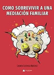 como sobrevivir a una mediacion familiar-carmen olivencia martinez-9788411596831