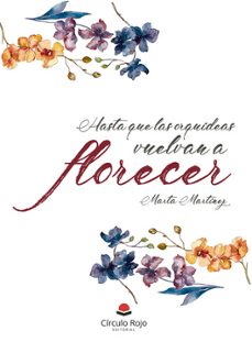 hasta que las orquideas vuelvan a florecer-marta martinez-9788411759731