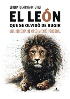 el leon que se olvido de rugir-lorena fuentes monferrer-9788411896931