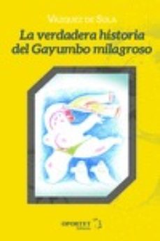la verdadera historia del gayumbo milagroso-andres vazquez de sola-9788412001631