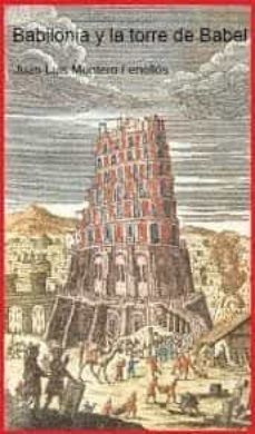babilonia y la torre de babel: desenterradas por la arqueologia-9788412053531