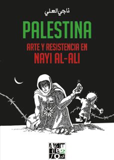 palestina: arte y resistencia en nayi al-ali-nayi al ali-9788412166231