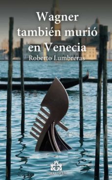 wagner tambien murio en venecia-roberto lumbreras-9788412268331